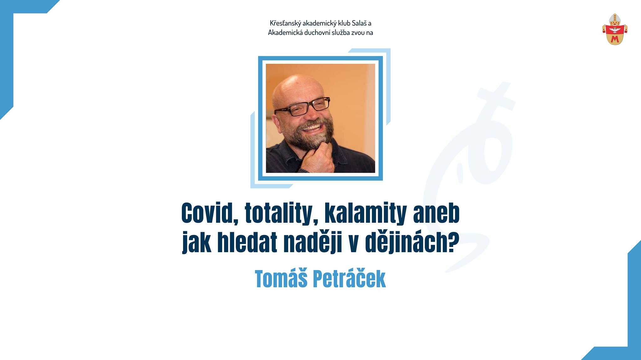 Tomáš Petráček - Covid, totality, kalamity aneb jak hledat naději v dějinách